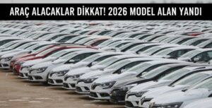 ARAÇ ALACAKLAR DİKKAT! 2026 MODEL ALAN YANDI: İŞTE CEBİNİZİ KURTARACAK O LİSTE