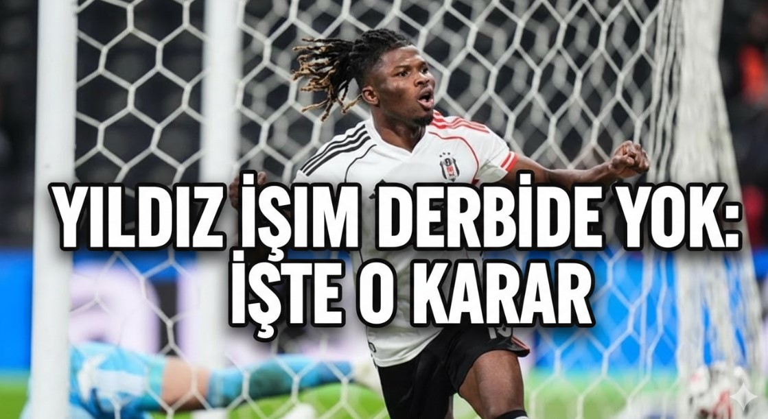 BEŞİKTAŞLI TARAFTARLAR YANDI! YILDIZ İSİM DERBİDE YOK: İŞTE O KARAR
