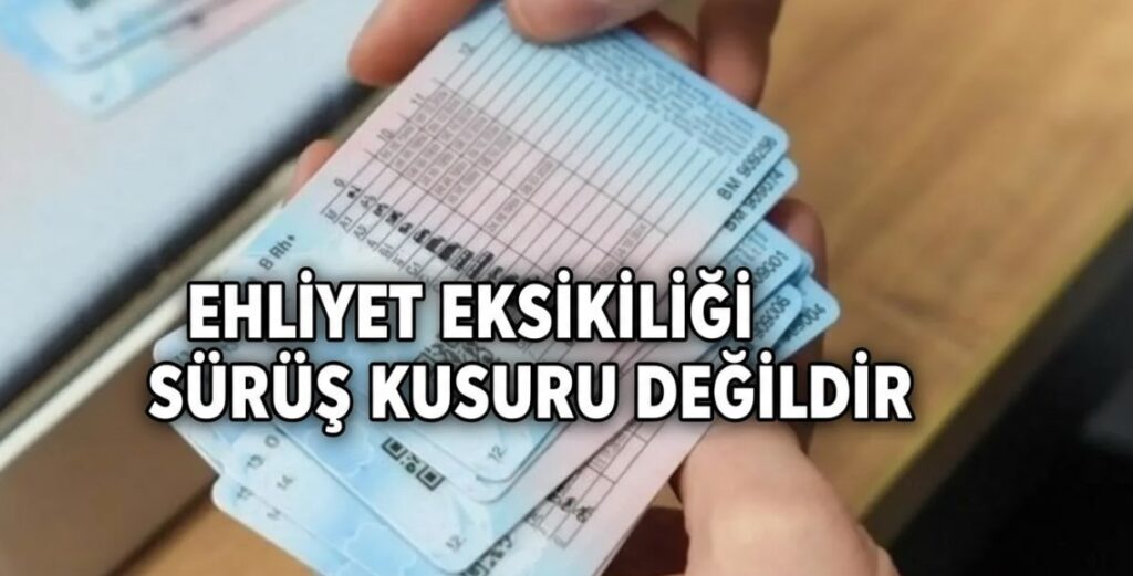 EHLİYET EKSİKLİĞİ SÜRÜŞ KUSURU DEĞİLDİR