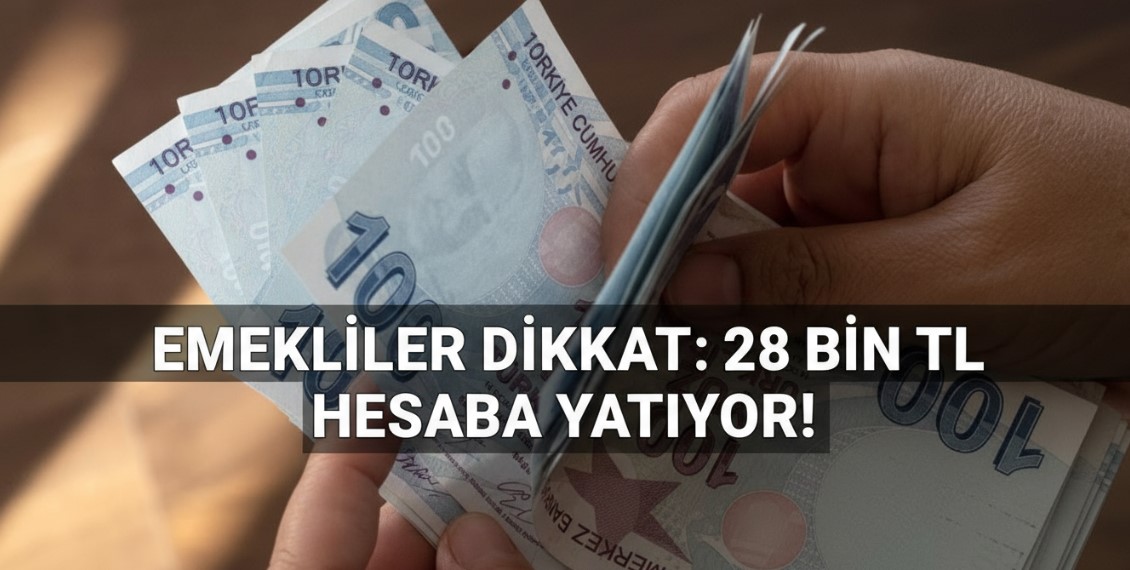 EMEKLİLER DİKKAT: 28 BİN TL HESABA YATIYOR! ŞUBEYE GİTMEDEN PARANIZI HEMEN ALIN