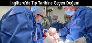 İngiltere’de Tıp Tarihine Geçen Doğum: Vefat Eden Donörden Rahim Nakliyle İlk Bebek Dünyaya Geldi