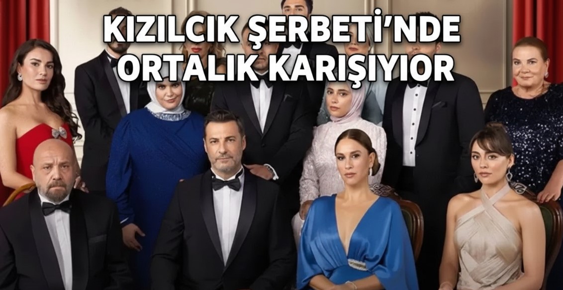 KIZILCIK ŞERBETİ’NDE ORTALIK KARIŞIYOR: NURSEMA YANDI, O İSİM DİZİYE GİRİYOR!