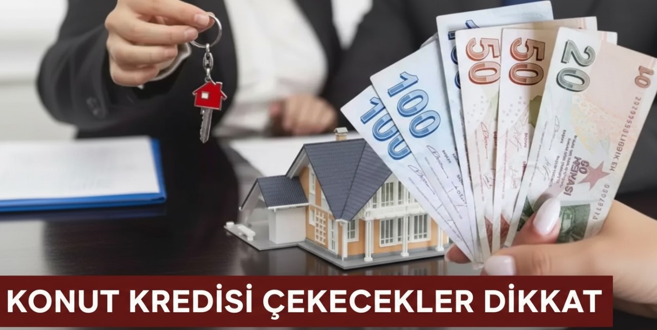 KONUT KREDİSİ ÇEKECEKLER DİKKAT: TAKSİT 26 BİN TL’DEN BAŞLIYOR