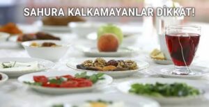 SAHURA KALKAMAYANLAR DİKKAT! ORUCUNUZ KABUL OLDU MU? İŞTE O KRİTİK SAAT