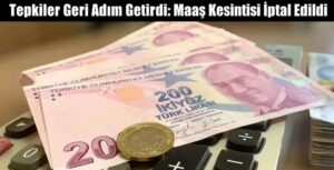 Tepkiler Geri Adım Getirdi: Maaş Kesintisi İptal Edildi (Tamamlayıcı Emeklilik Sistemi Son Durum)