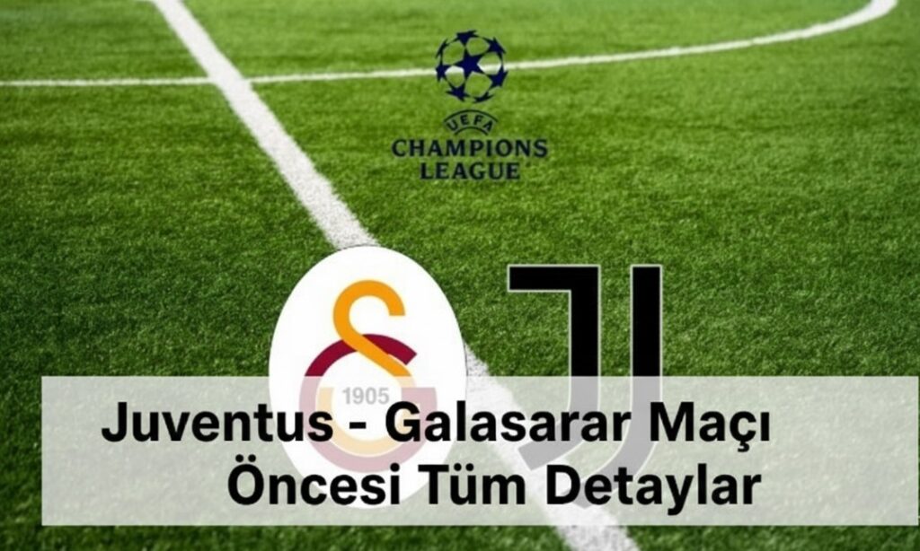 UEFA Şampiyonlar Ligi’nde Dev Rövanş: Juventus – Galatasaray Maçı Öncesi Tüm Detaylar UEFA Şampiyonlar Ligi’nde Dev Rövanş: Juventus – Galatasaray Maçı Öncesi Tüm Detaylar